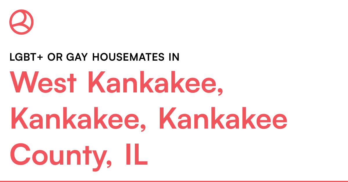 LGBT+ or Gay housemates in West Kankakee, Kankakee, K...