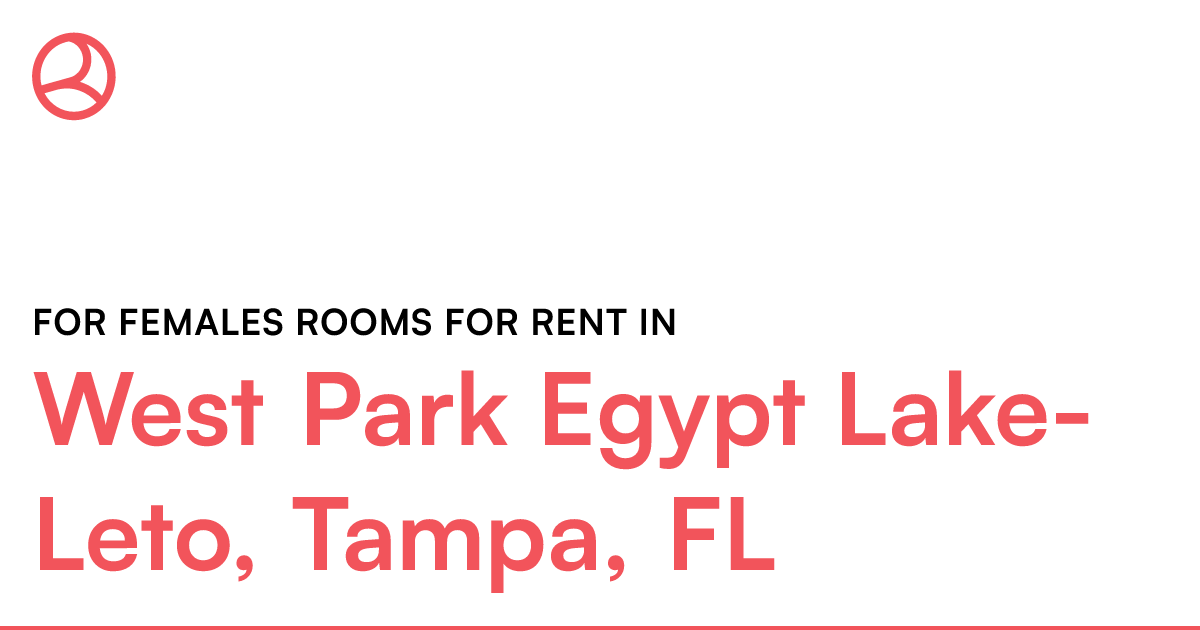 West Park Egypt LakeLeto, Tampa, FL For females room...