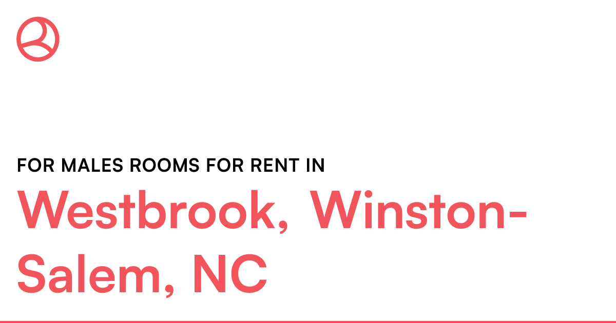 Westbrook, WinstonSalem, NC For males rooms for rent