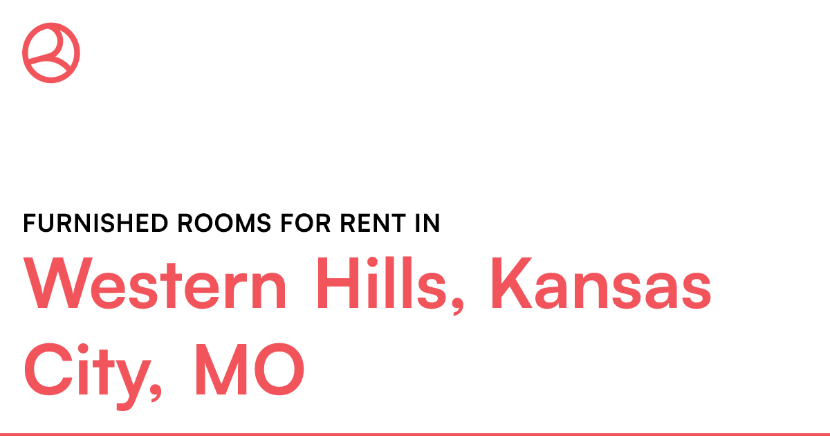 Western Hills, Kansas City, MO Furnished rooms for re...