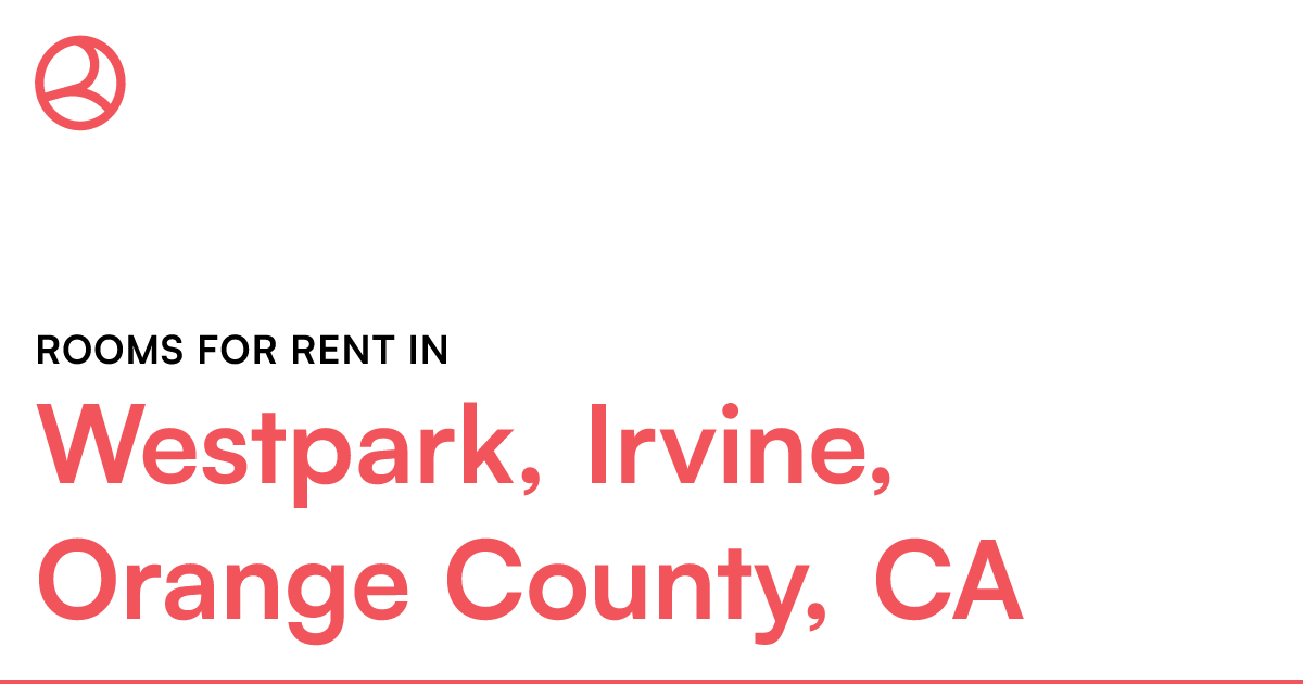 Westpark, Irvine, Orange County, CA Rooms for Rent