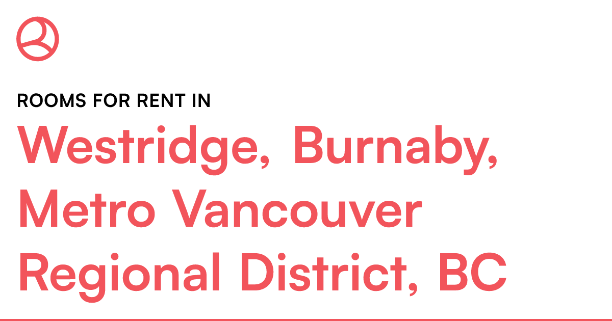 Westridge, Burnaby, Metro Vancouver Regional District,... Roomies.ca