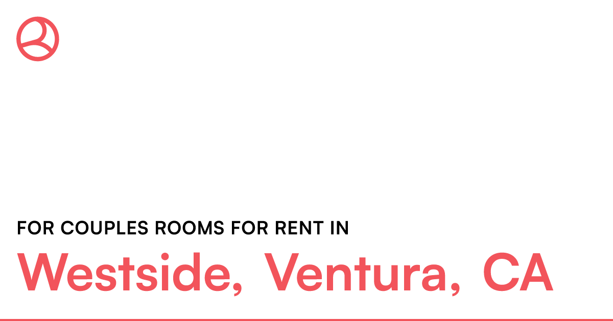 Westside, Ventura, CA For couples rooms for rent