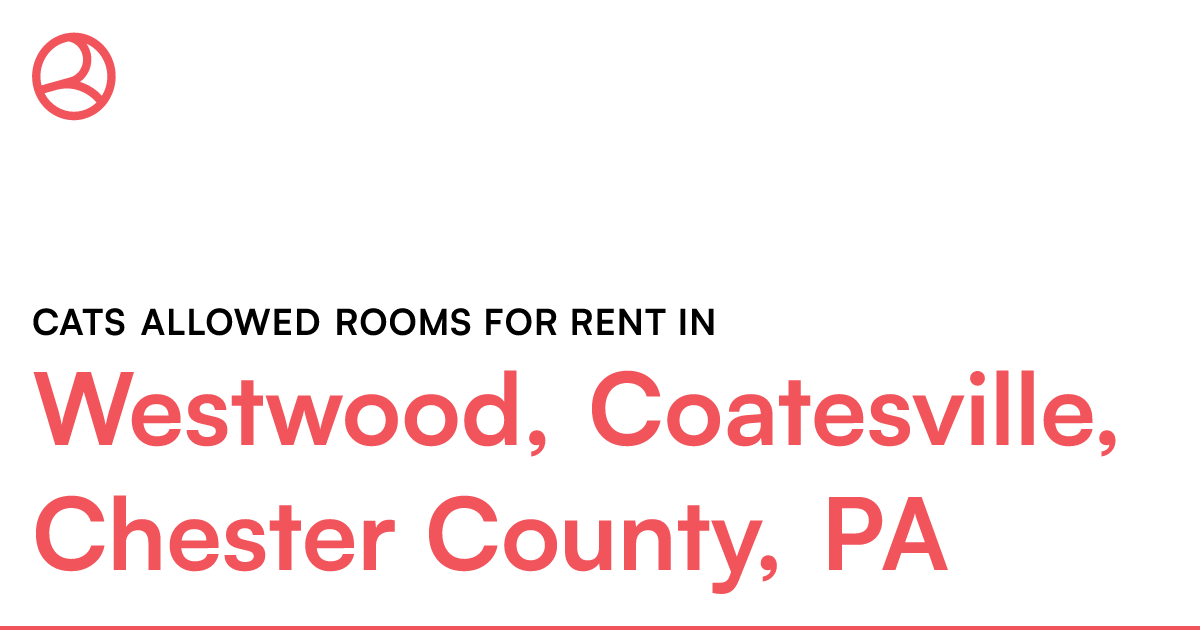 Westwood, Coatesville, Chester County, PA Cats allowe...