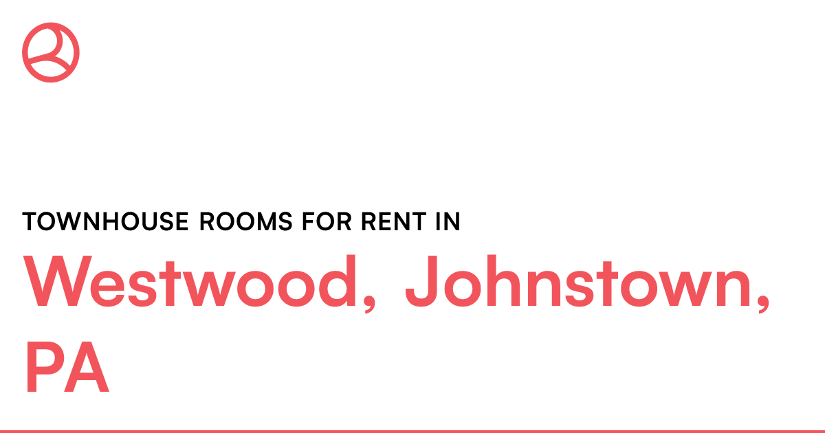 Westwood, Johnstown, PA Townhouse rooms for rent