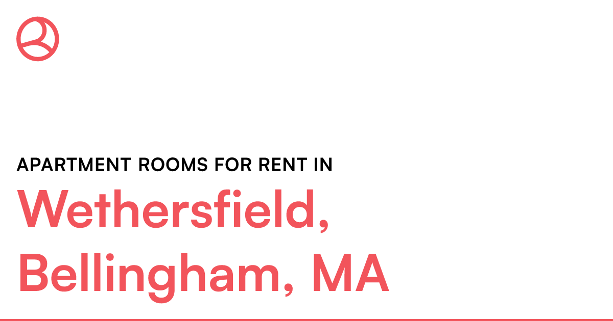 Wethersfield, Bellingham, MA Apartment rooms for rent – Roomies.com