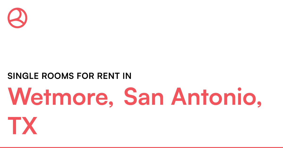 Wetmore, San Antonio, TX Single rooms for rent – Roomies.com