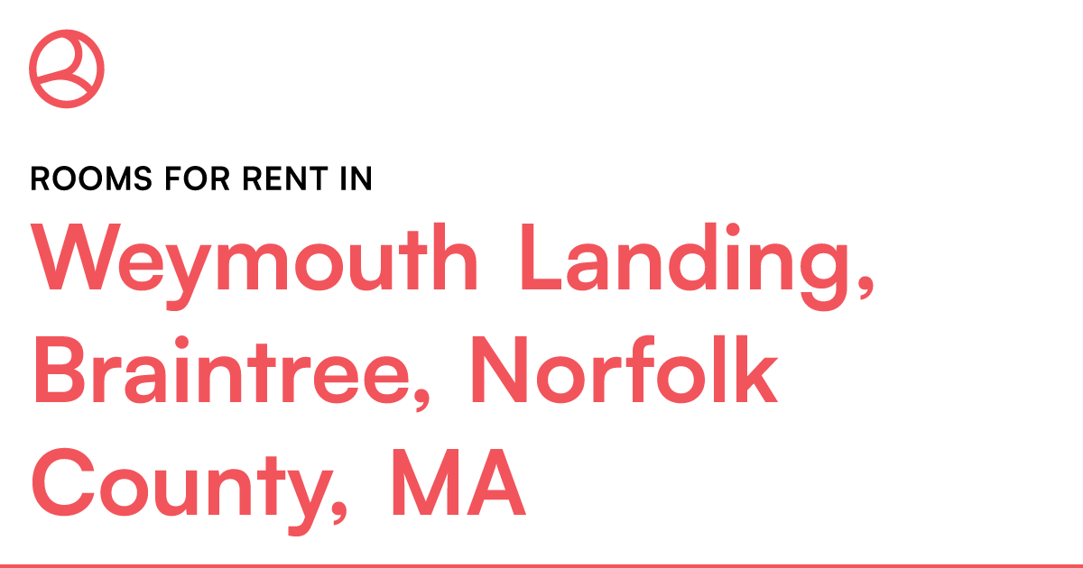 Weymouth Landing, Braintree, Norfolk County, MA Rooms... – Roomies.com