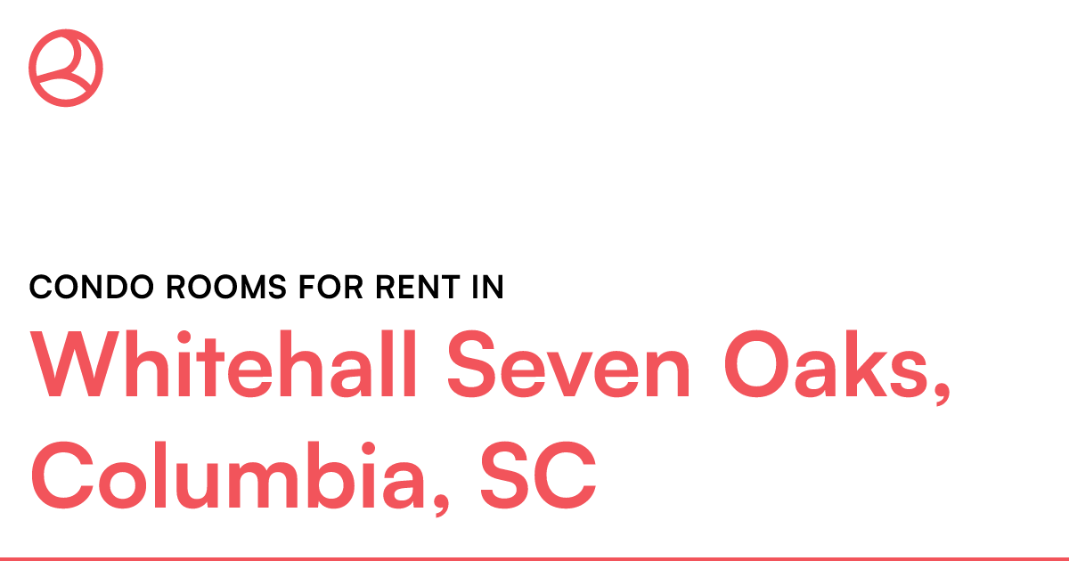 Whitehall Seven Oaks, Columbia, SC Condo rooms for re...