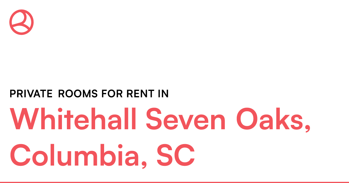 Whitehall Seven Oaks, Columbia, SC Private rooms for...