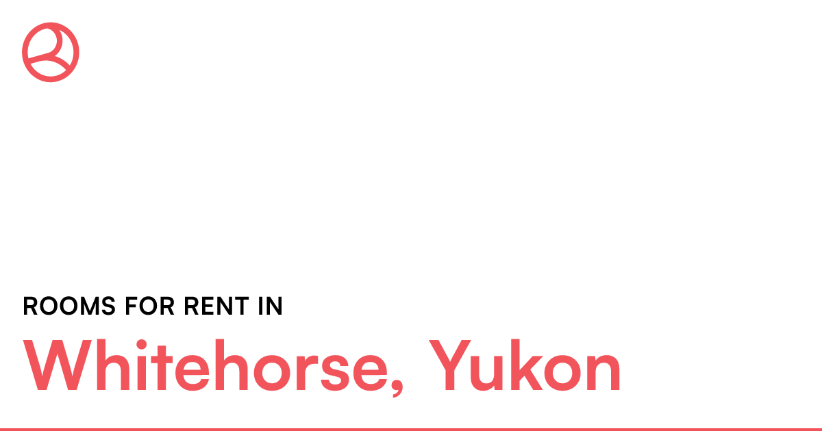 Whitehorse, Yukon Rooms for Rent Roomies.ca