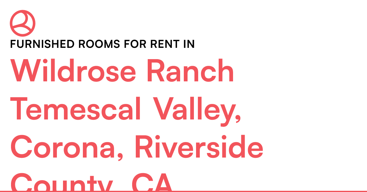 Wildrose Ranch Temescal Valley, Corona, Riverside Cou...