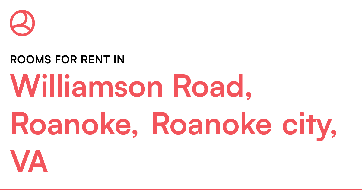 Williamson Road, Roanoke, Roanoke city, VA Rooms for...