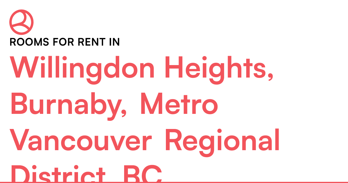 Willingdon Heights, Burnaby, Metro Vancouver Regional... Roomies.ca