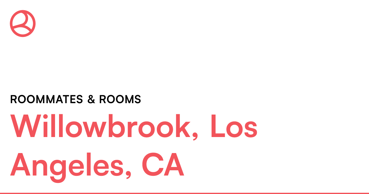 Willowbrook, Los Angeles, CA Roommates & rooms