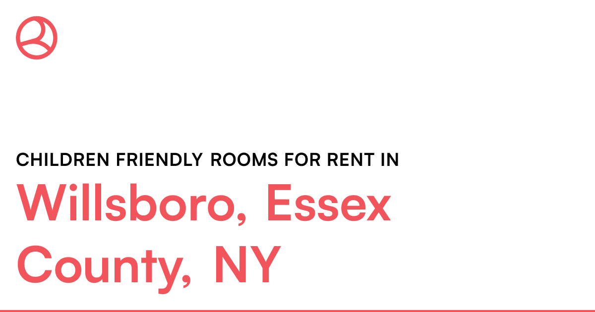 Willsboro, Essex County, NY Children friendly rooms f...