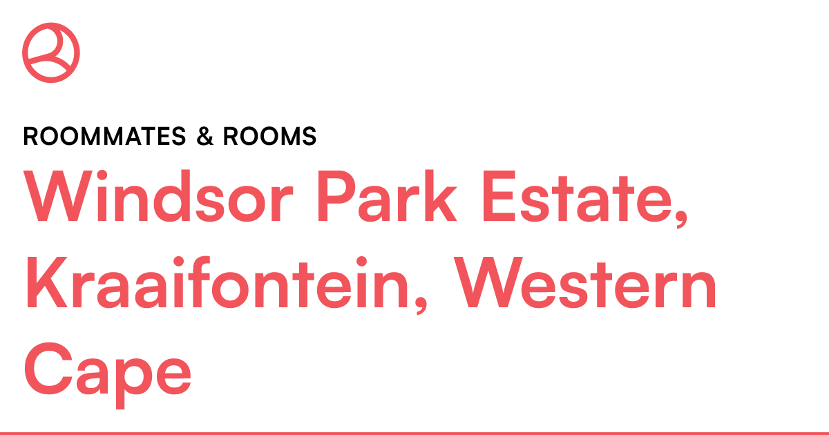 Windsor Park Estate, Kraaifontein, Western Cape Roo... Roomies.co.za