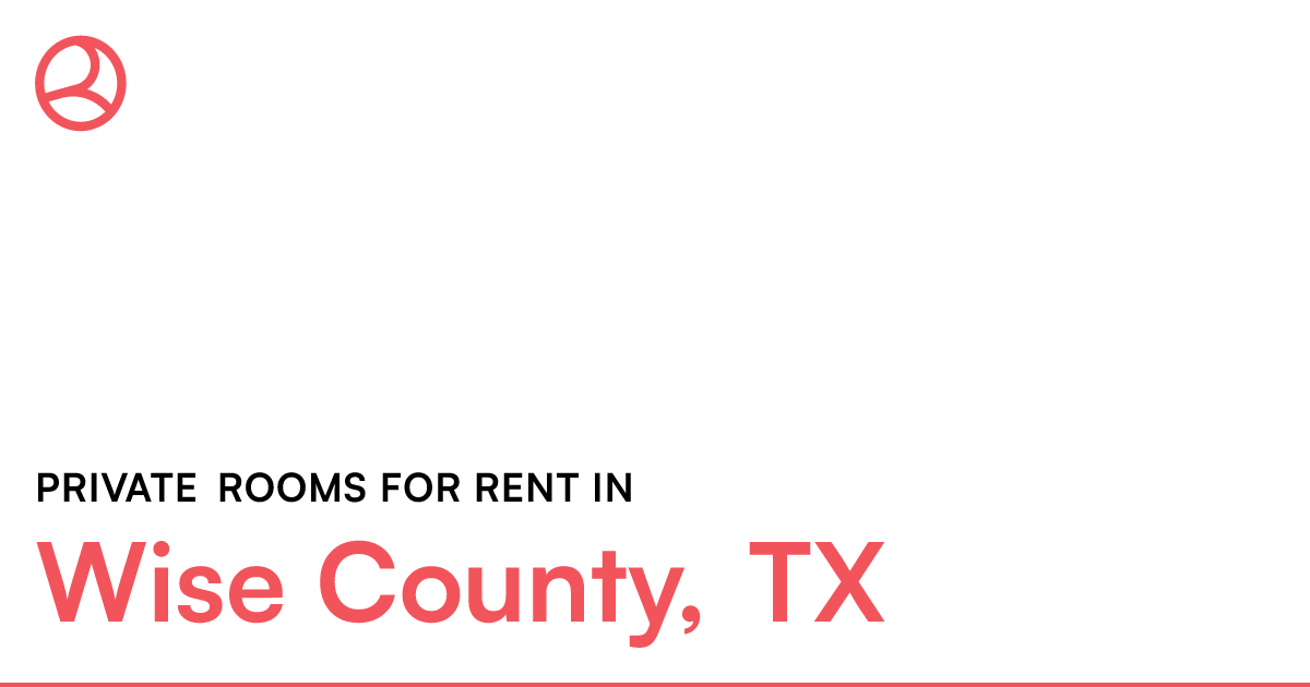 Wise County, TX Private rooms for rent