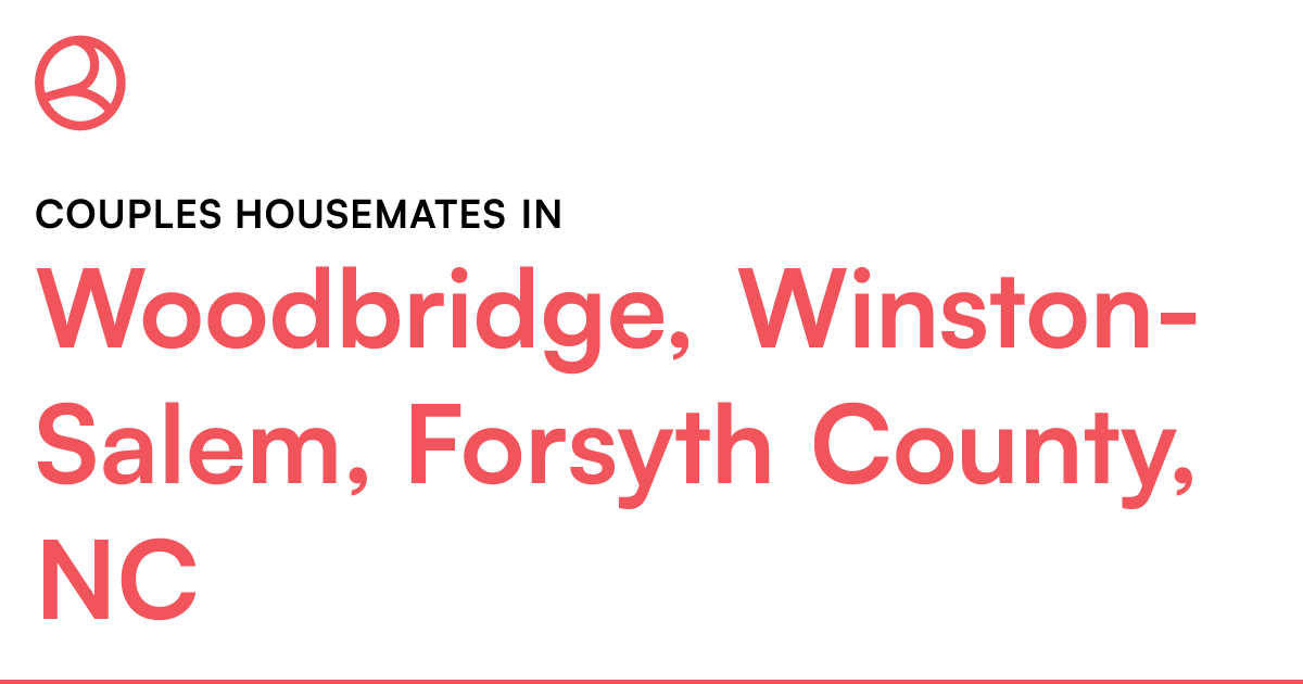 Couples housemates in Woodbridge, WinstonSalem, Fors...