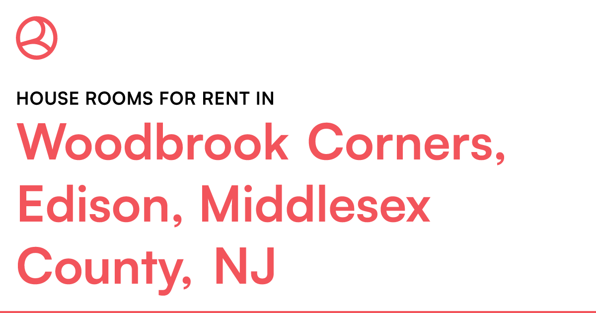 Woodbrook Corners, Edison, Middlesex County, NJ House... – Roomies.com