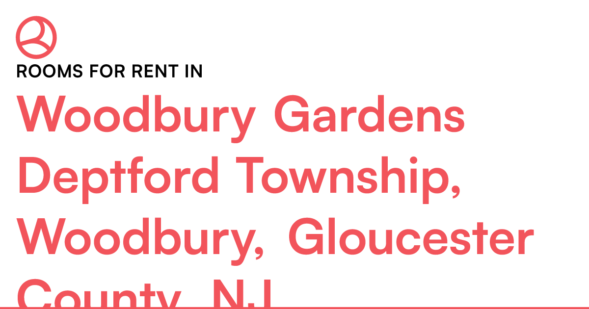 Woodbury Gardens Deptford Township, Woodbury, Glouces... – Roomies.com