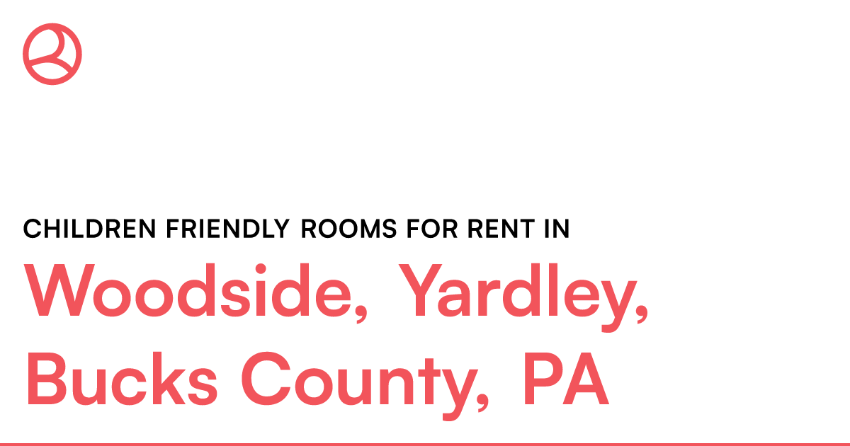 Woodside, Yardley, Bucks County, PA Children friendly...