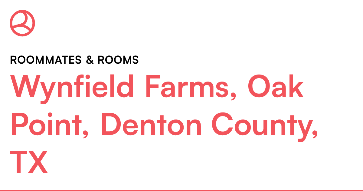 Wynfield Farms, Oak Point, Denton County, TX Roommate...