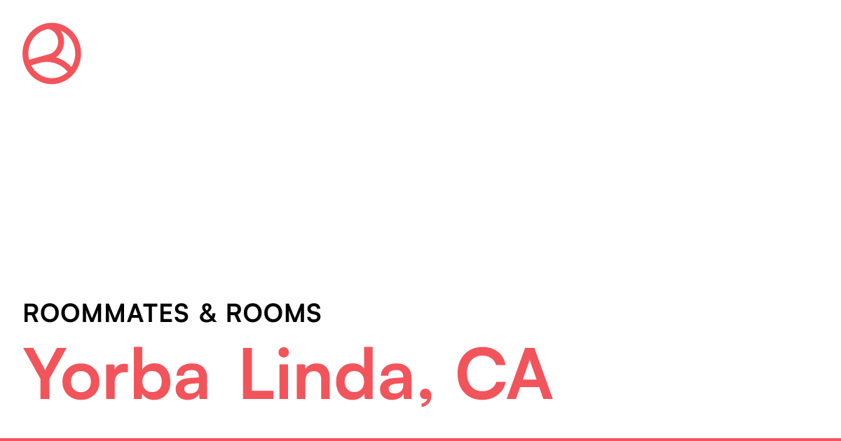 Yorba Linda, CA Roommates & rooms