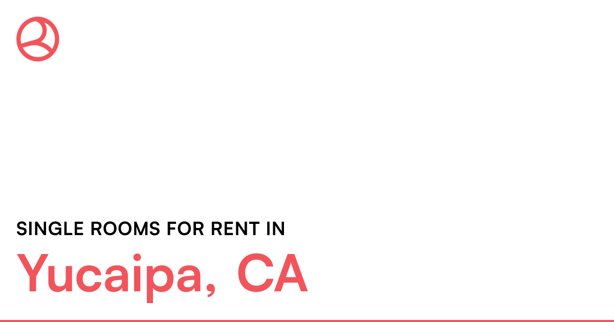 Yucaipa, CA Single rooms for rent